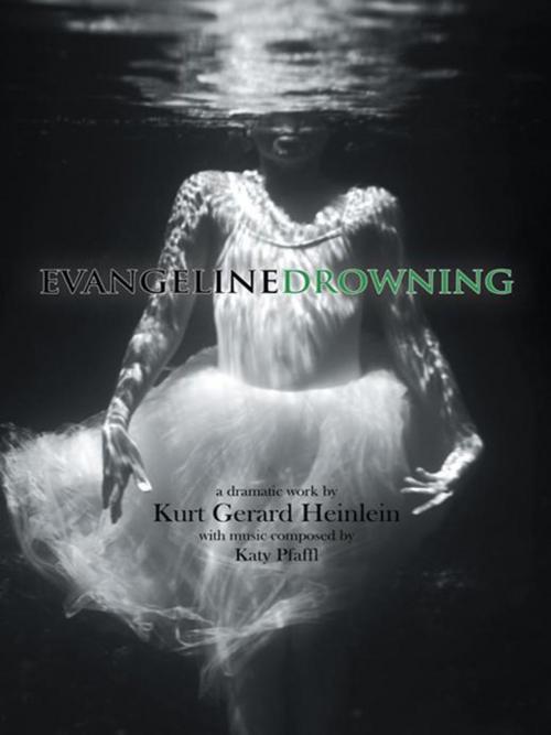 Cover of the book Evangeline Drowning by Kurt Gerard Heinlein, AuthorHouse