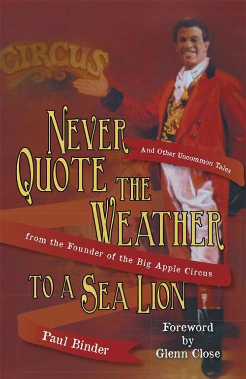 Cover of the book Never Quote the Weather to a Sea Lion by Paul Binder, AuthorHouse