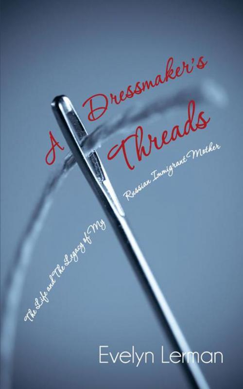 Cover of the book A Dressmaker’S Threads by Evelyn Lerman, AuthorHouse