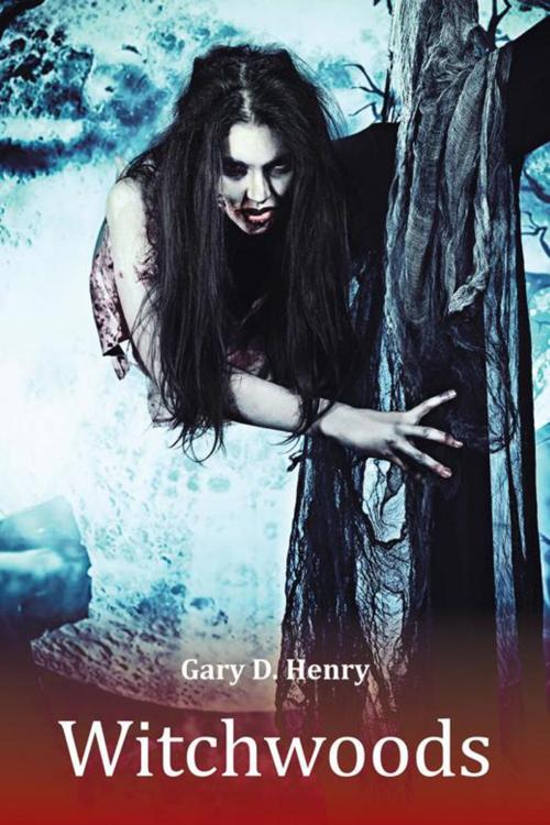 Cover of the book Witchwoods by Gary D. Henry, AuthorHouse