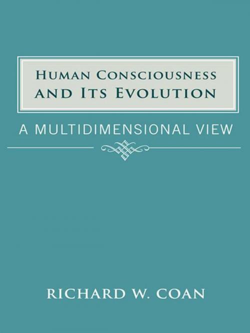 Cover of the book Human Consciousness and Its Evolution by Richard W. Coan, AuthorHouse