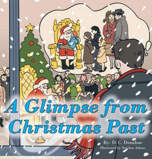 Cover of the book A Glimpse from Christmas Past by D. C. Donahue, AuthorHouse
