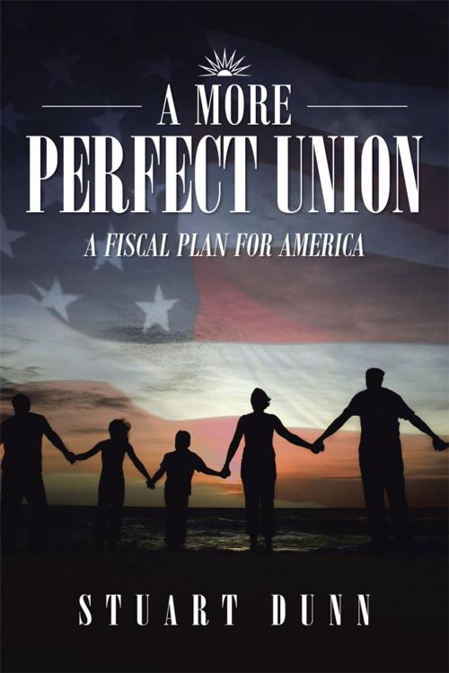 Cover of the book A More Perfect Union by Stuart Dunn, AuthorHouse