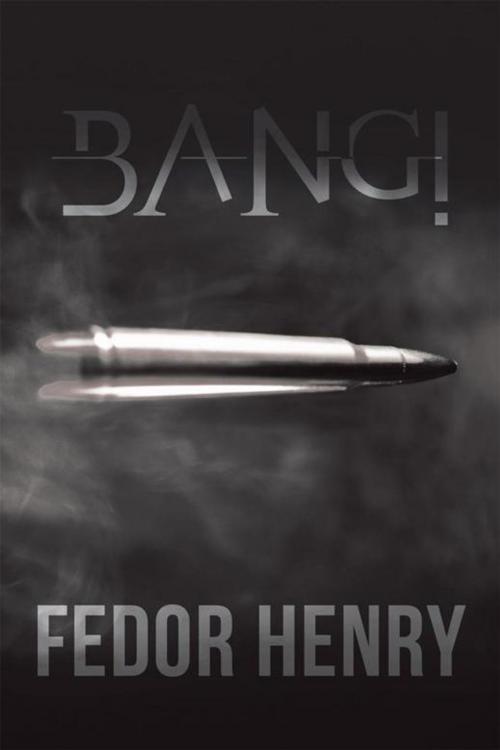 Cover of the book Bang! by Andchelrla Marcelin, Fedor Henry, AuthorHouse