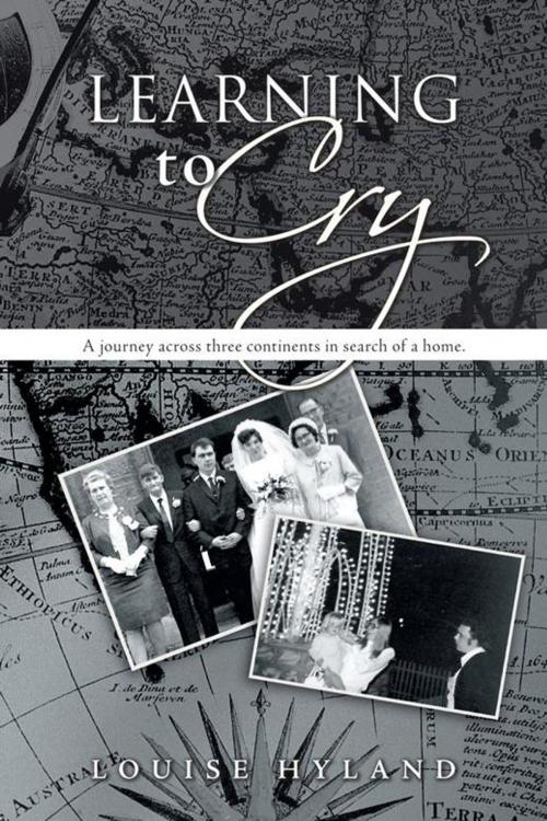 Cover of the book Learning to Cry by Louise Hyland, AuthorHouse