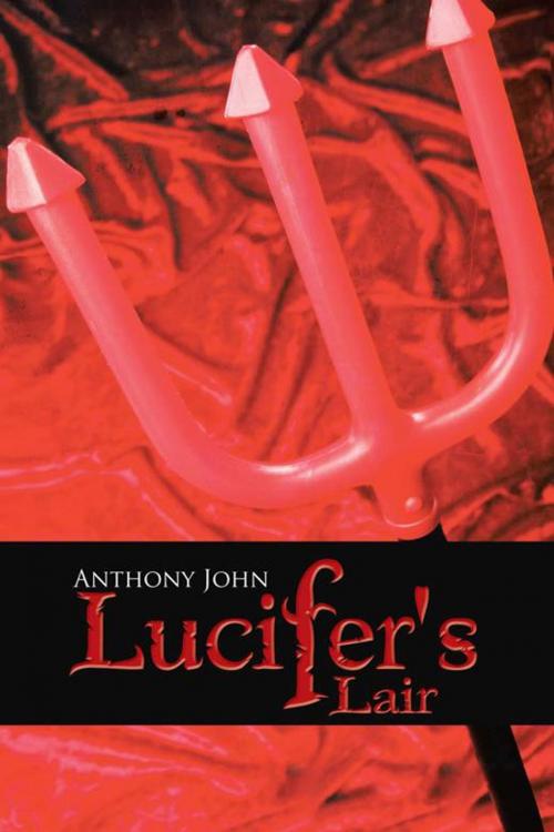 Cover of the book Lucifer’S Lair by Anthony John, AuthorHouse