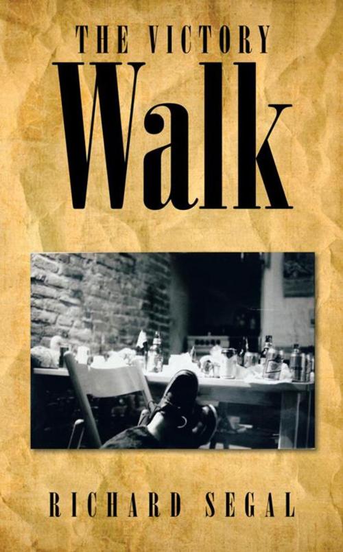 Cover of the book The Victory Walk by Richard Segal, AuthorHouse UK