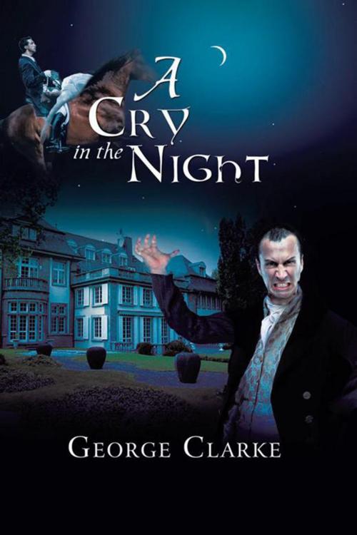 Cover of the book A Cry in the Night by George Clarke, Xlibris UK
