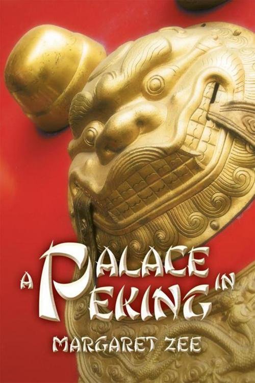 Cover of the book A Palace in Peking by Margaret Zee, Xlibris US