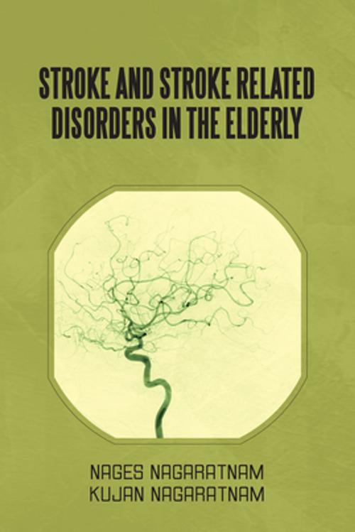 Cover of the book Stroke and Stroke Related Disorders in the Elderly by Kujan Nagaratnam, Nages Nagaratnam, Xlibris AU