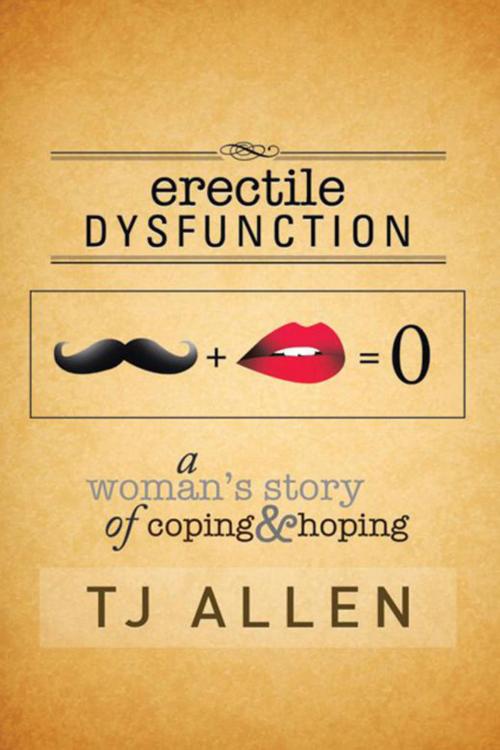 Cover of the book Erectile Dysfunction by TJ Allen, Xlibris US