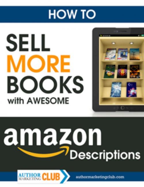 Cover of the book How To Sell More Books with Awesome Book Descriptions by Jim Kukral, Jim Kukral