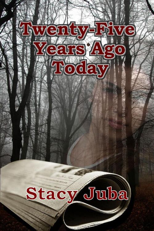 Cover of the book Twenty-Five Years Ago Today by Stacy Juba, Thunder Horse Press