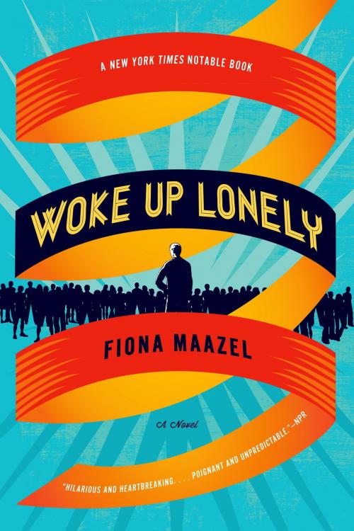Cover of the book Woke Up Lonely by Fiona Maazel, Graywolf Press