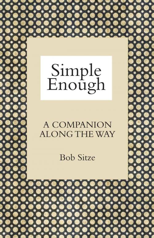Cover of the book Simple Enough: A Companion along the Way by Bob Sitze, Rowman & Littlefield Publishers