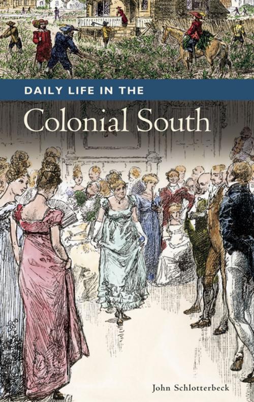 Cover of the book Daily Life in the Colonial South by John Schlotterbeck, ABC-CLIO