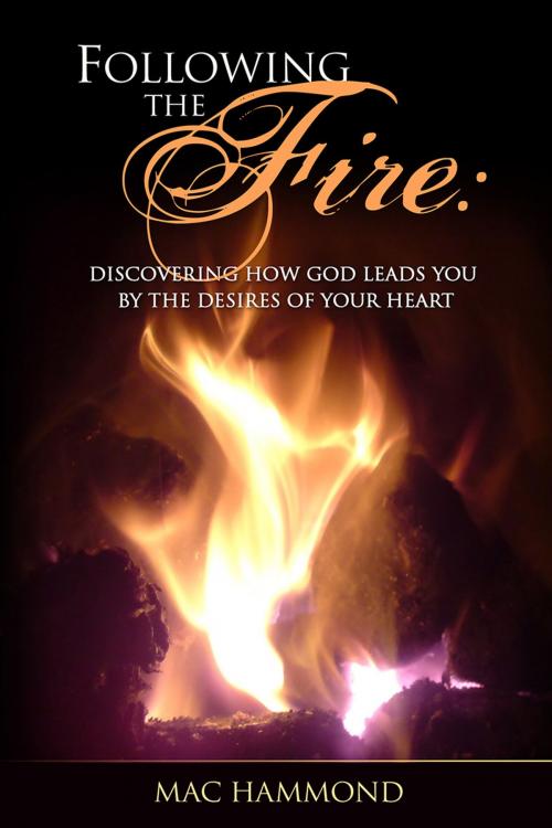 Cover of the book Following the Fire by Mac Hammond, Word and Spirit Resources