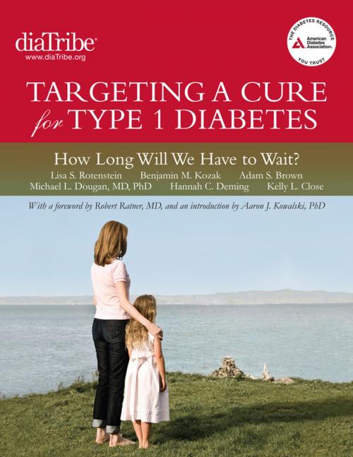 Cover of the book Targeting a Cure for Type 1 Diabetes: How Long Will We Have to Wait? by Lisa S. Rotenstein, Benjamin M. Kozak, Adam S. Brown, Hannah C. Deming, Kelly L. Close, American Diabetes Association