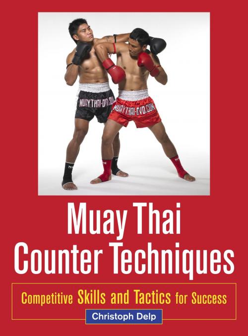 Cover of the book Muay Thai Counter Techniques by Christoph Delp, North Atlantic Books