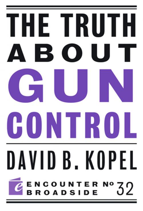 Cover of the book The Truth About Gun Control by David B Kopel, Encounter Books