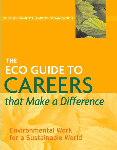 Cover of the book The ECO Guide to Careers that Make a Difference by Kevin Environmental Careers Organization, Kevin Doyle, Island Press