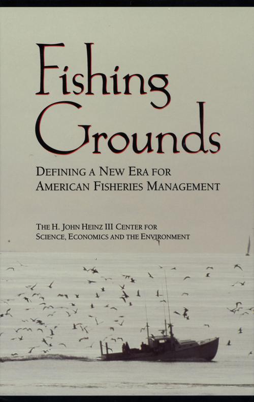 Cover of the book Fishing Grounds by Economics, and the EnvironmThe H. John Heinz III Center for Science, Island Press