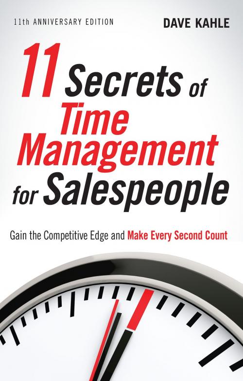 Cover of the book 11 Secrets of Time Management for Salespeople, 11th Anniversary Edition by Dave Kahle, Red Wheel Weiser