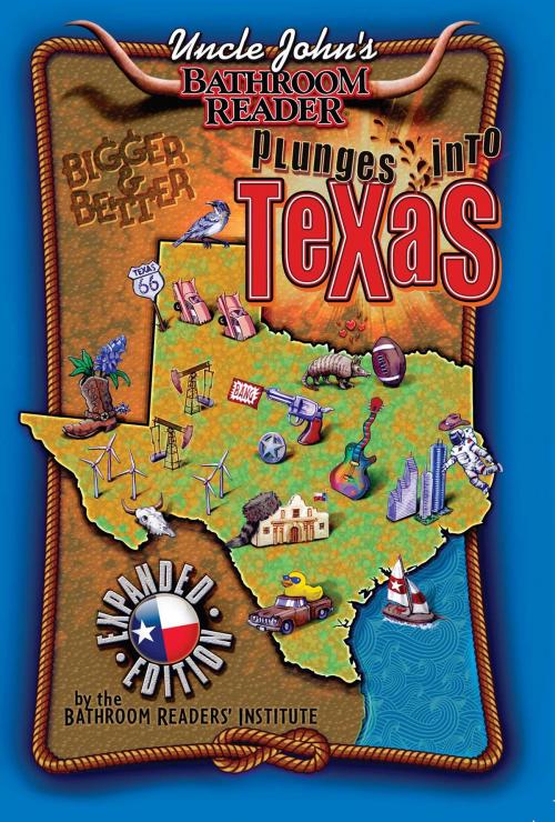 Cover of the book Uncle John's Bathroom Reader Plunges Into Texas Bigger and Better by Bathroom Readers' Institute, Portable Press