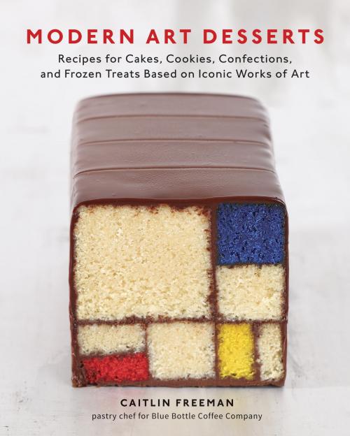 Cover of the book Modern Art Desserts by Caitlin Freeman, Potter/Ten Speed/Harmony/Rodale