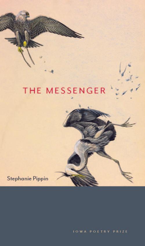 Cover of the book The Messenger by Stephanie Pippin, University of Iowa Press