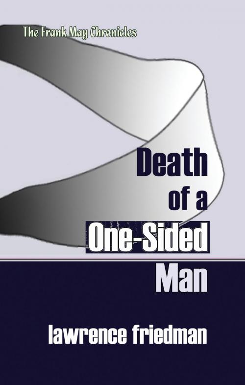 Cover of the book Death of a One-Sided Man by Lawrence M. Friedman, Quid Pro, LLC
