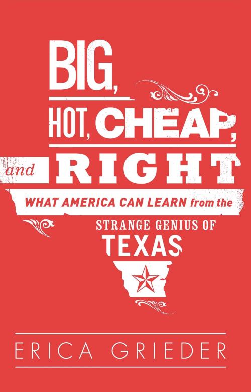 Cover of the book Big, Hot, Cheap, and Right by Erica Grieder, PublicAffairs