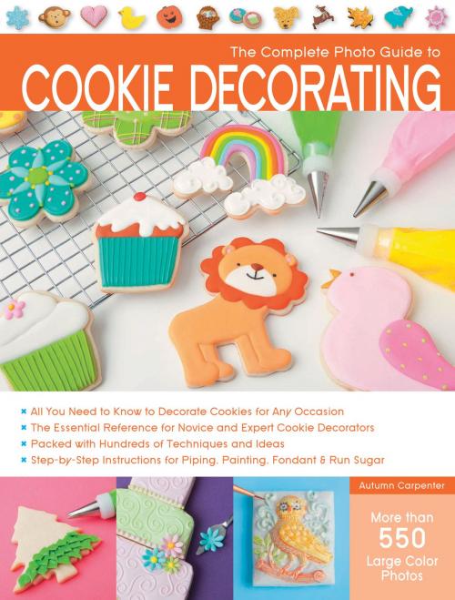 Cover of the book The Complete Photo Guide to Cookie Decorating by Autumn Carpenter, Creative Publishing international