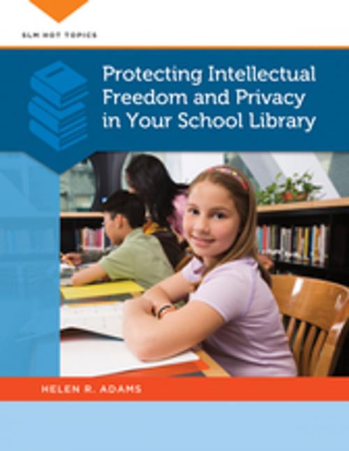 Cover of the book Protecting Intellectual Freedom and Privacy in Your School Library by Helen R. Adams, ABC-CLIO