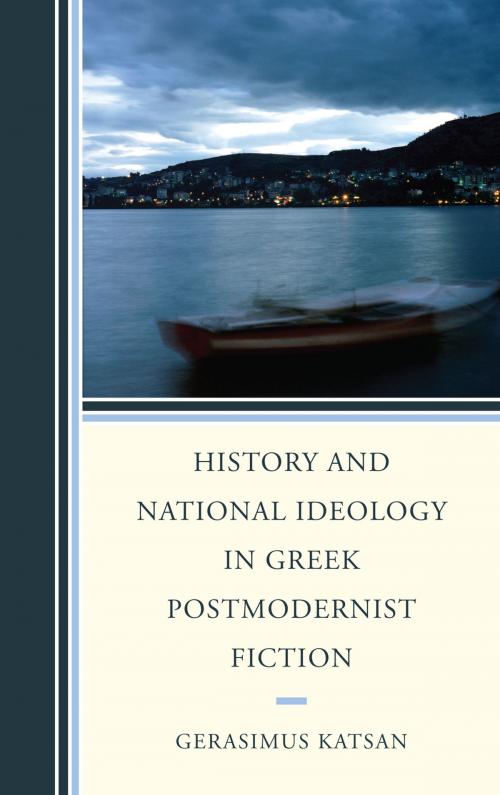 Cover of the book History and National Ideology in Greek Postmodernist Fiction by Gerasimus Katsan, Fairleigh Dickinson University Press
