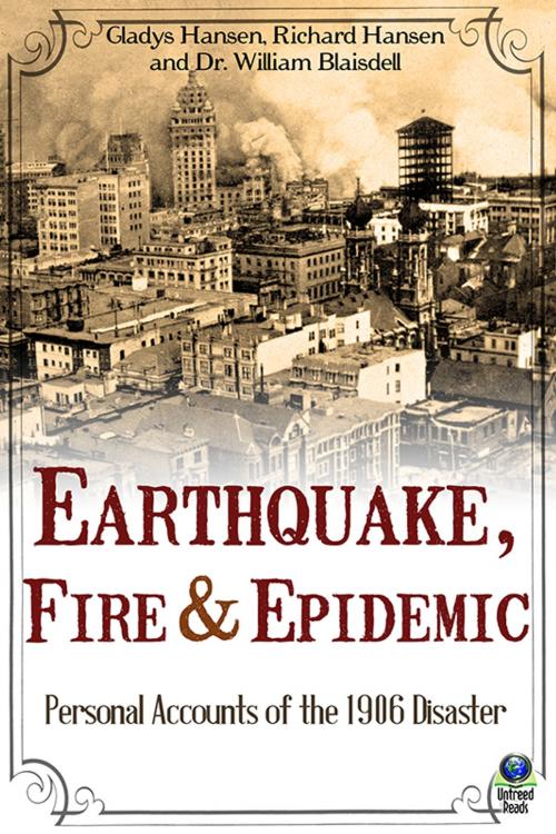 Cover of the book Earthquake, Fire & Epidemic by Gladys Hansen, Richard Hansen, Dr. William Blaisdell, Untreed Reads