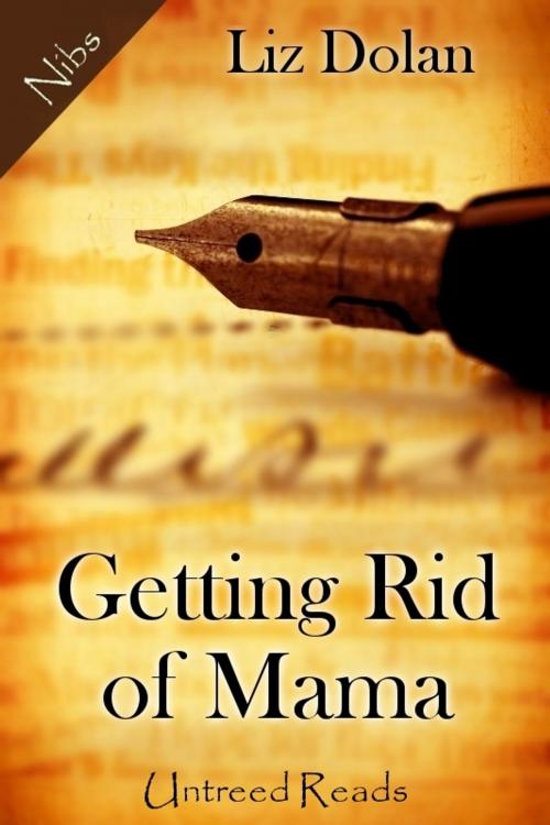Cover of the book Getting Rid of Mama by Liz Dolan, Untreed Reads