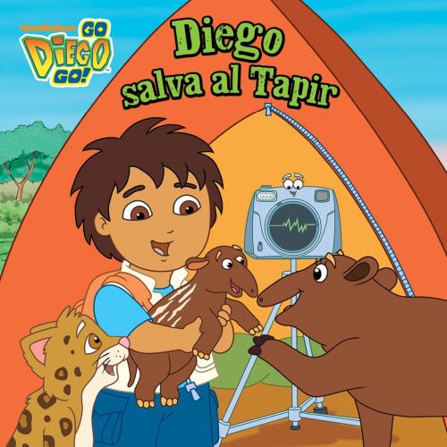 Cover of the book Diego salva al Tapir (Go, Diego, Go!) by Nickelodeon Publishing, Nickelodeon Publishing