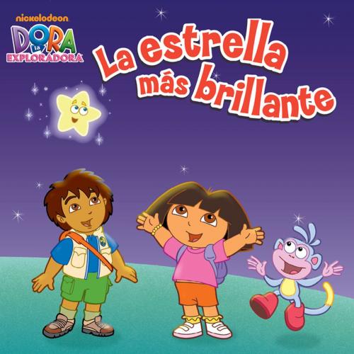 Cover of the book La estrella más brillante (Dora la Exploradora) by Nickelodeon Publishing, Nickelodeon Publishing