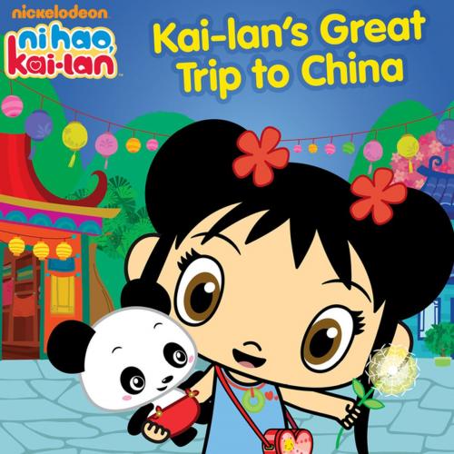 Cover of the book Kai-lan's Great Trip to China (Ni Hao, Kai-lan) by Nickelodeon Publishing, Nickelodeon Publishing