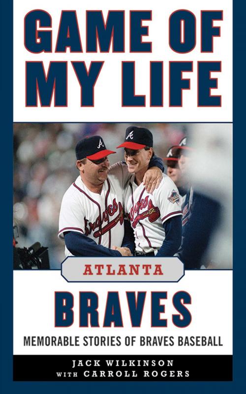 Cover of the book Game of My Life Atlanta Braves by Jack Wilkinson, Sports Publishing