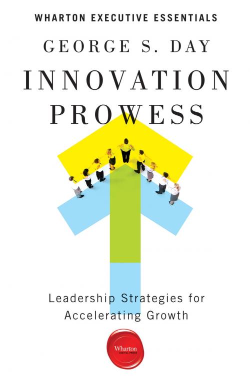 Cover of the book Innovation Prowess by George S. Day, Wharton Digital Press