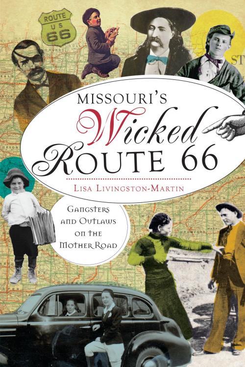 Cover of the book Missouri's Wicked Route 66 by Lisa Livingston-Martin, Arcadia Publishing Inc.