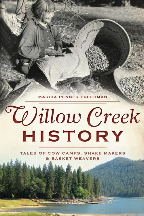 Cover of the book Willow Creek History by Marcia Penner Freedman, Arcadia Publishing Inc.
