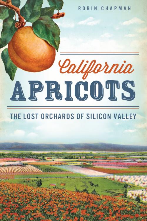 Cover of the book California Apricots by Robin Chapman, Arcadia Publishing Inc.