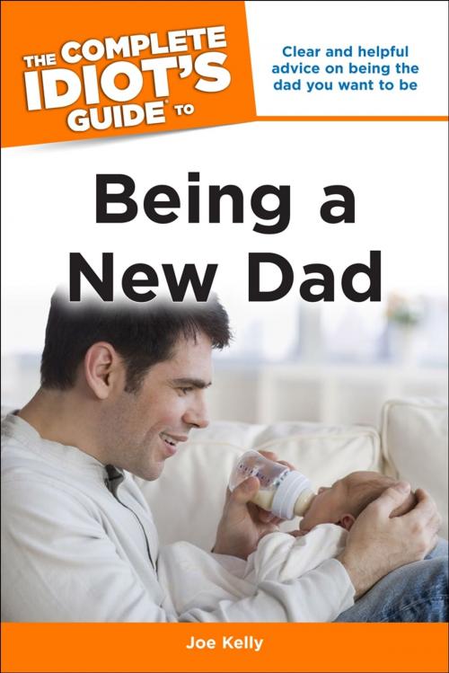 Cover of the book The Complete Idiot's Guide to Being a New Dad by Joe Kelly, DK Publishing