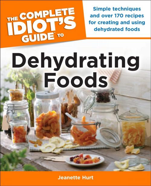 Cover of the book The Complete Idiot's Guide to Dehydrating Foods by Jeanette Hurt, DK Publishing