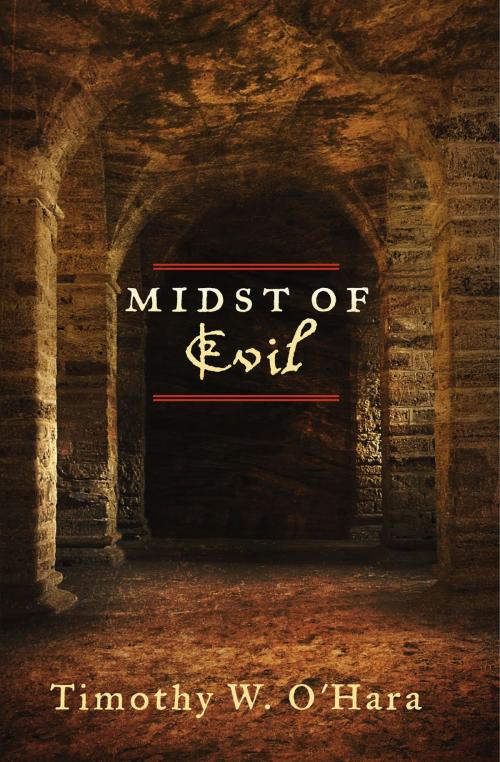 Cover of the book Midst of Evil by Timothy W. O'Hara, BookBaby