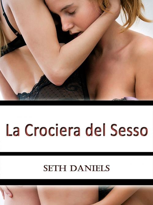 Cover of the book La Crociera del Sesso by Seth Daniels, Black Serpent Erotica