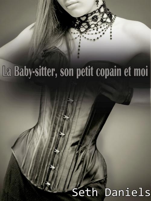 Cover of the book La Baby-sitter, son petit copain & moi by Seth Daniels, Black Serpent Erotica